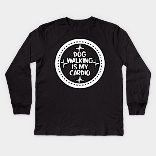 Dog Walking Is My Cardio Kids Long Sleeve T-Shirt